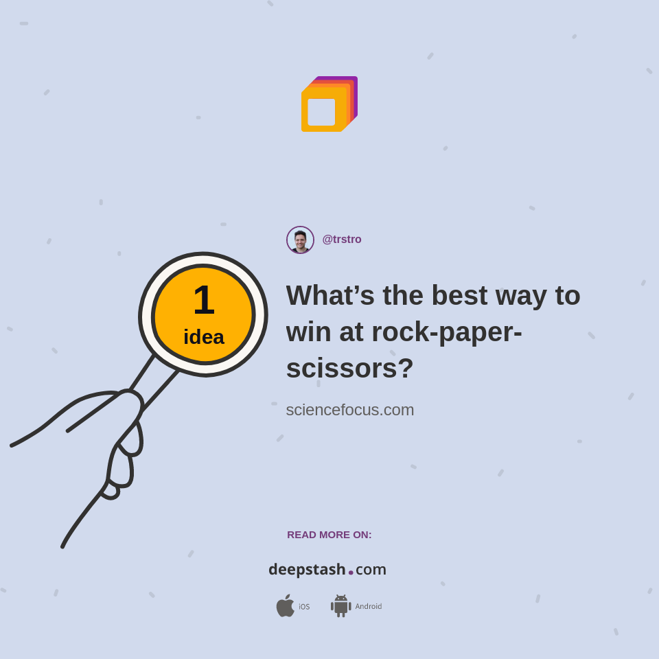 What’s the best way to win at rock-paper-scissors? - Deepstash What’s the best way to win at rock-paper-scissors? - Deepstash