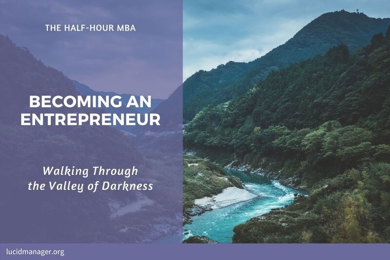 Becoming an Entrepreneur: Walking Through the Valley of Darkness